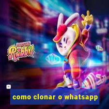 como clonar o whatsapp